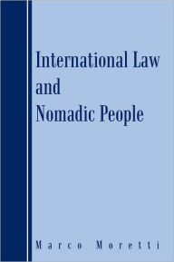 Title: International Law and Nomadic People, Author: Marco Moretti