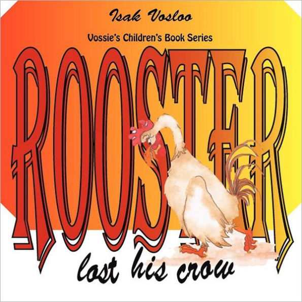 Rooster Lost His Crow: Vossie's Children Book Series