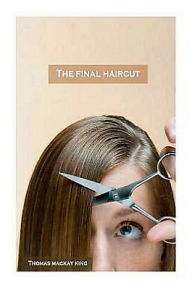 Title: The Final Haircut, Author: Thomas MacKay King
