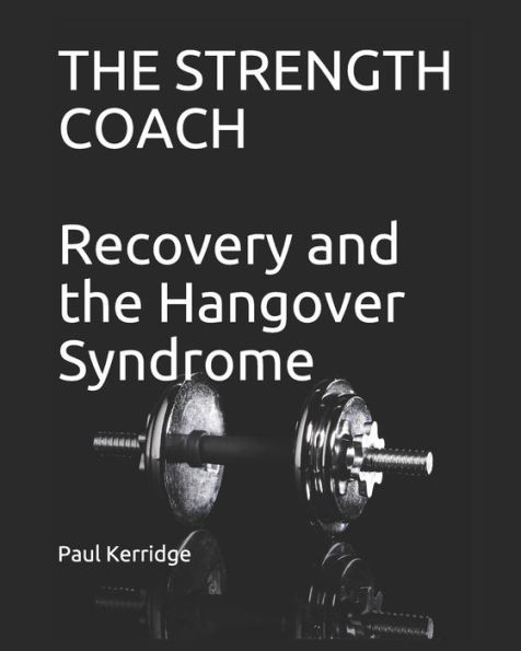 The Strength Coach - Recovery and the Hangover Syndrome