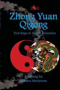 Title: Zhong Yuan Qigong: First Stage of Ascent: Relaxation, Author: Tamara Martynova