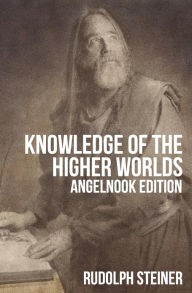 Title: Knowledge of The Higher Worlds (and It's Attainment), Author: Rudolph steiner