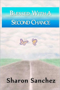 Title: Blessed with a Second Chance, Author: sharon m sanchez