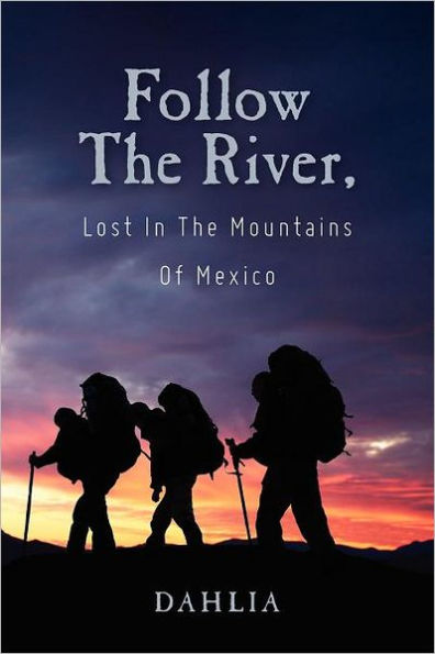 Follow The River, Lost In The Mountains Of Mexico