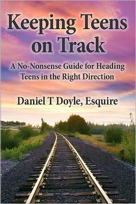 Keeping Teens on Track: A No-Nonsense Guide for Heading Teens in the Right Direction