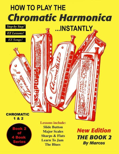 How To Play The Chromatic Harmonica Instantly: The Book 2