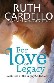 Title: For Love or Legacy: Can her love save him before he goes too far?, Author: Ruth A Cardello