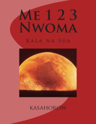 Title: Me 1 2 3 Nwoma: Kala Na Sua, Author: Paa Kwesi Imbeah