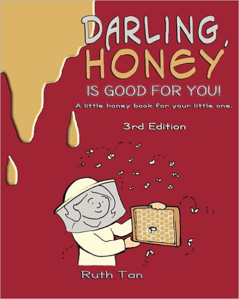 Darling, Honey is Good For You!: A little honey book for your little one.