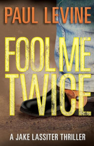 Title: Fool Me Twice, Author: Paul Levine