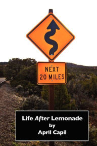Title: Life After Lemonade: Rebuilding After Disaster, Author: April Capil