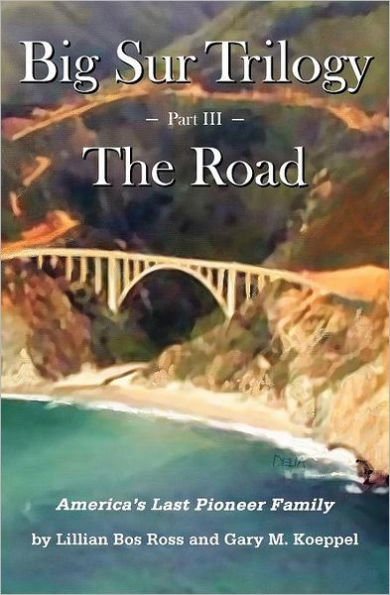 Big Sur Trilogy, Part III: The Road: America's Last Pioneer Family