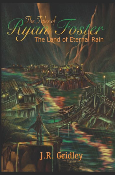 The Tales of Ryan Foster: The Land of Eternal Rain