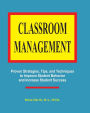 Classroom Management: Proven strategies, tips, and techniques for teachers