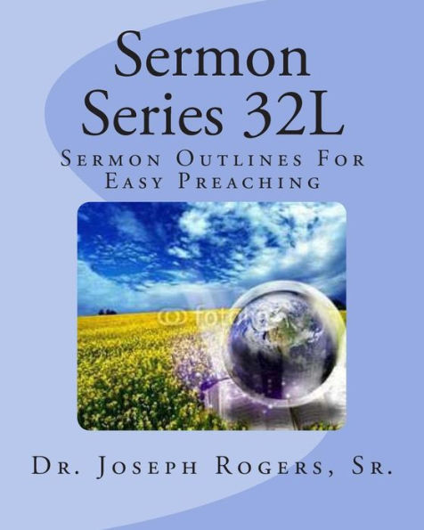 Sermon Series 32L: Sermon Outlines For Easy Preaching