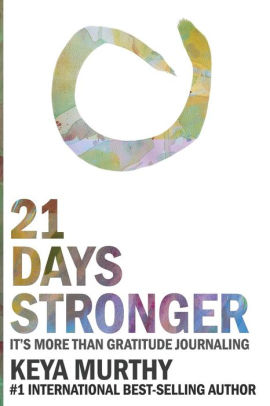 21 Days Stronger It S More Than Gratitude Journaling By Keya