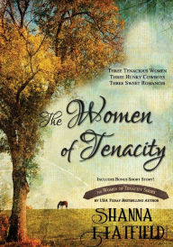 Title: The Women of Tenacity, Author: Shanna Hatfield