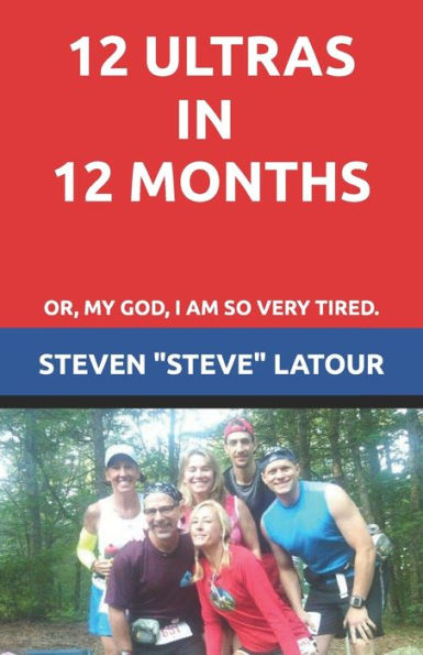 12 Ultras in 12 Months: Or, My God, I am so very tired.