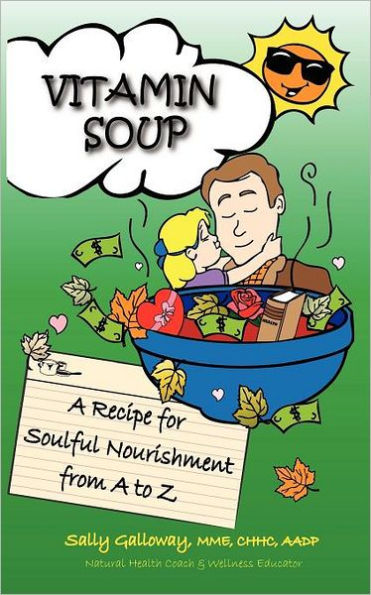 Vitamin Soup: A Recipe for Soulful Nourishment from A to Z