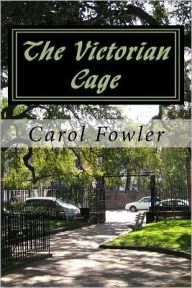 Title: The Victorian Cage, Author: Carol S Fowler