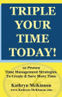 Triple Your Time Today: 10 Proven Time Management Strategies to Help You Create and Save More Time!