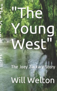 Title: The Young West: The Joey Zackary Story, Author: Will Welton