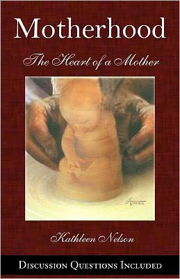 Motherhood: The Heart of a Mother