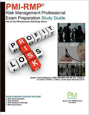 PMI-RMP: Risk Management Professional Exam Preparation Study Guide: Part of The PM Instructors Self-Study Series
