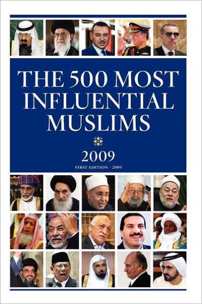 The 500 Most Influential Muslims 2009: The Muslim 500 - 2009