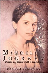 Mindele's Journey: Memoir of a Hidden Child of the Holocaust