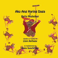 Title: Ako Ang Haring Daga, Author: Betty Misheiker