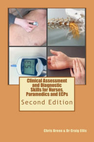 Title: Clinical Assessment and Diagnostic Skills for Nurses, Paramedics and ECPs, Author: Craig Ellis