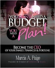 Title: You Don't Need A Budget, You Need A Plan!, Author: Marcia A. Paige