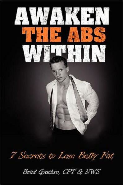 Awaken The Abs Within: 7 Secrets To Lose Belly Fat