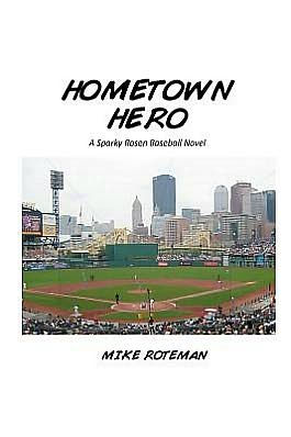 Hometown Hero: A Sparky Rosen Baseball Novel