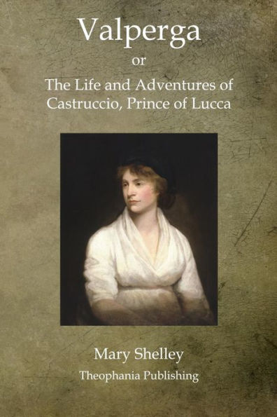 Valperga: The Life and Adventures of Castruccio, Prince Lucca