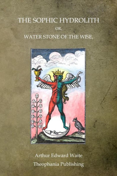The Sophic Hydrolith: Or, Water Stone Of The Wise