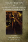 The Only True Way: Or, An Useful, Good, And Helpful Tract, Pointing Out The Path Of Truth