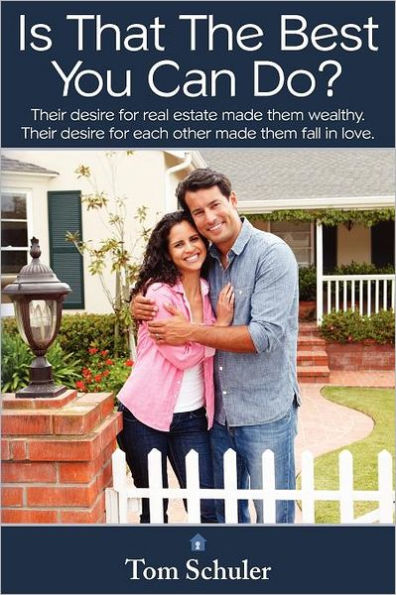 Is That The Best You Can Do?: Their desire for real estate made them wealthy.Their desire for each other made them fall in love.