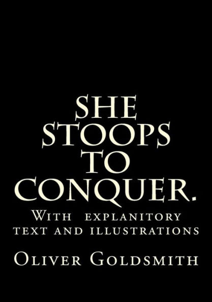 She Stoops to Conquer.
