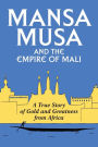 Mansa Musa and the Empire of Mali