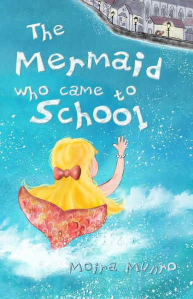 The Mermaid Who Came to School - colour edition: A funny thing happened on World Book Day