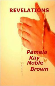 Title: Revelations, Author: Pamela Kay Noble Brown