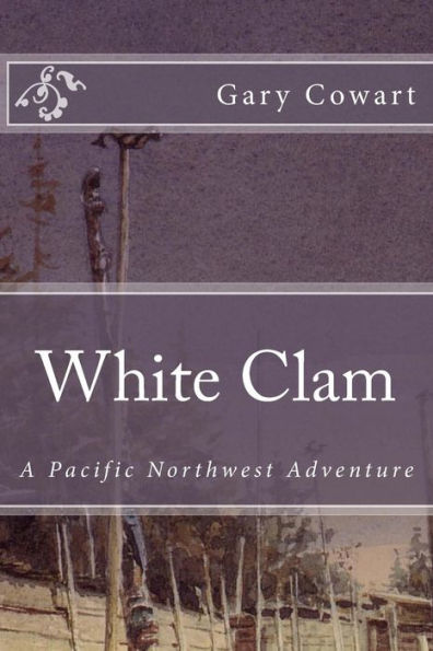 White Clam: A Pacific Northwest Adventure