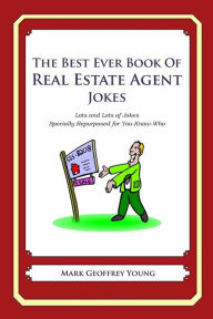 Title: The Best Ever Book of Real Estate Jokes: Lots and Lots of Jokes Specially Repurposed for You-Know-Who, Author: Mark Geoffrey Young