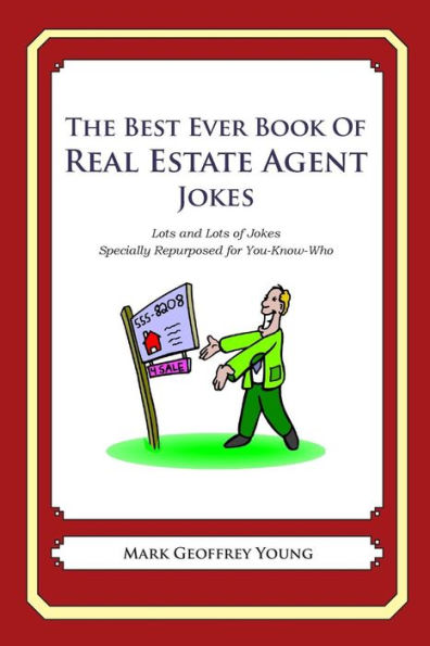 The Best Ever Book of Real Estate Jokes: Lots and Lots of Jokes Specially Repurposed for You-Know-Who