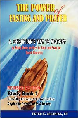 The Power of Fasting and Prayer: A Christian's Way to Victory, Revised Edition
