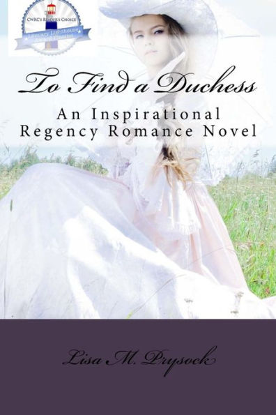 To Find a Duchess: An Inspirational Regency Romance Novel