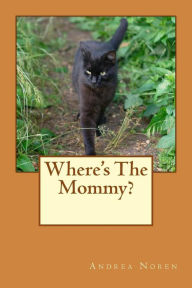 Title: Where's The Mommy?, Author: Andrea Noren