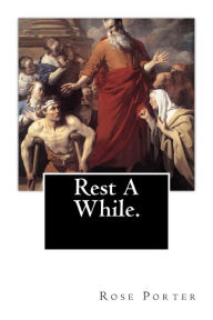 Title: Rest A While., Author: Rose Porter